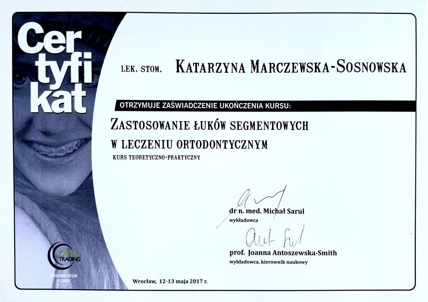Certyfikat Orto Trading — kurs teoretyczno-praktyczny „Zastosowanie łuków segmentowych w leczeniu ortodontycznym”, Wrocław 2017
